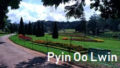 ★Pyin Oo Lwin is a mountain resort of Myanmar, a summer resort, a sightseeing spot.